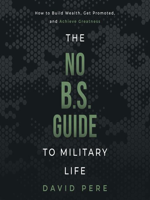 Title details for The No B.S. Guide to Military Life by David J Pere - Available